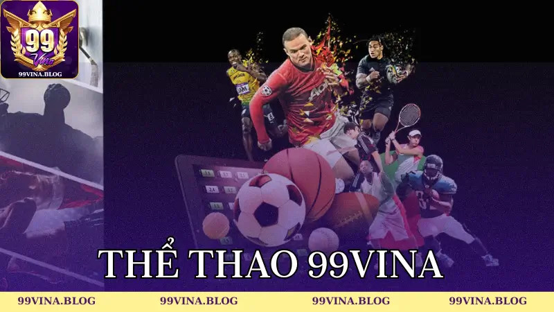 Đôi nét sơ lược về Thể Thao 99Vina