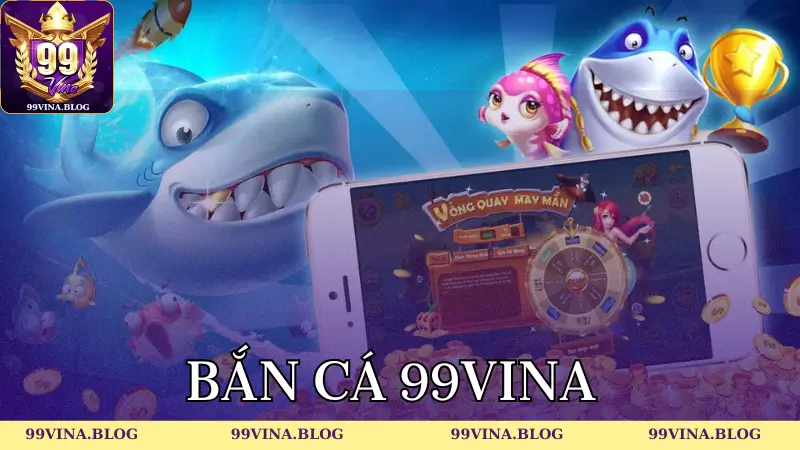 Giới thiệu sơ lược về sảnh game bắn cá 99vina