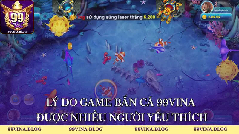Lý do game Bắn cá 99Vina được nhiều người yêu thích