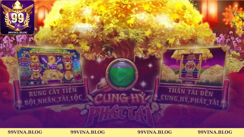 Cung hỷ phát tài 99vina – Cơ hội quay slot nhận thưởng cao