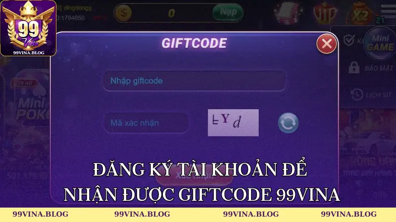 Đăng ký tài khoản để nhận được giftcode 99vina
