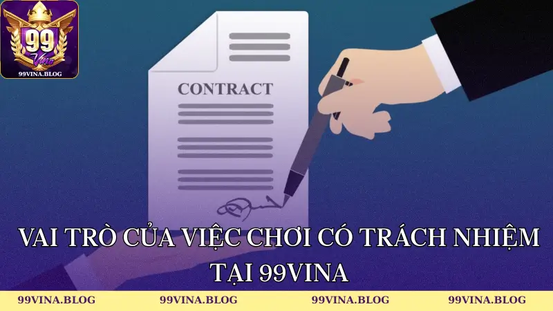 Vai trò của việc tham gia 99vina có trách nhiệm